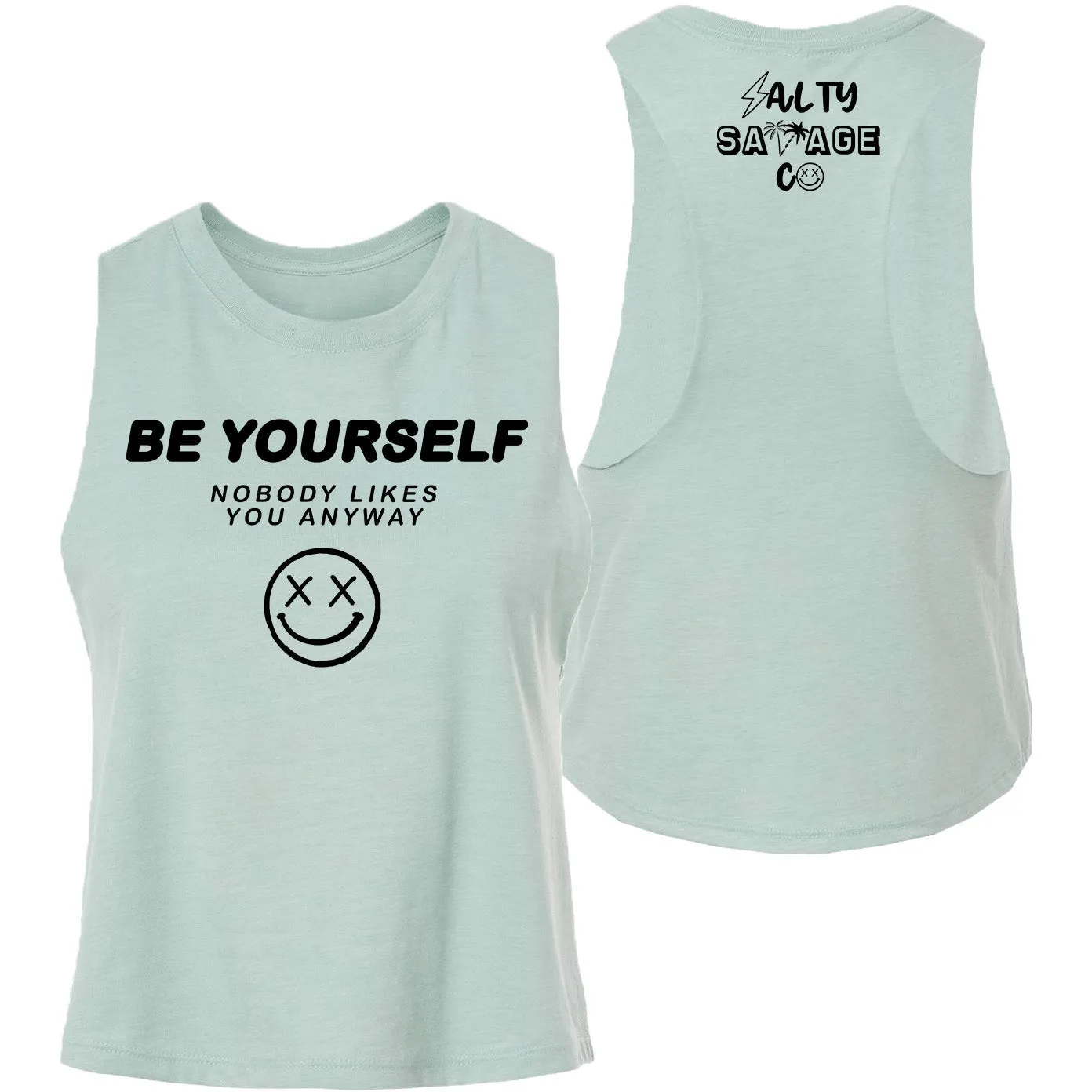 Ladies "Be Yourself Nobody Likes You Anyway" Flowy Crop Tank