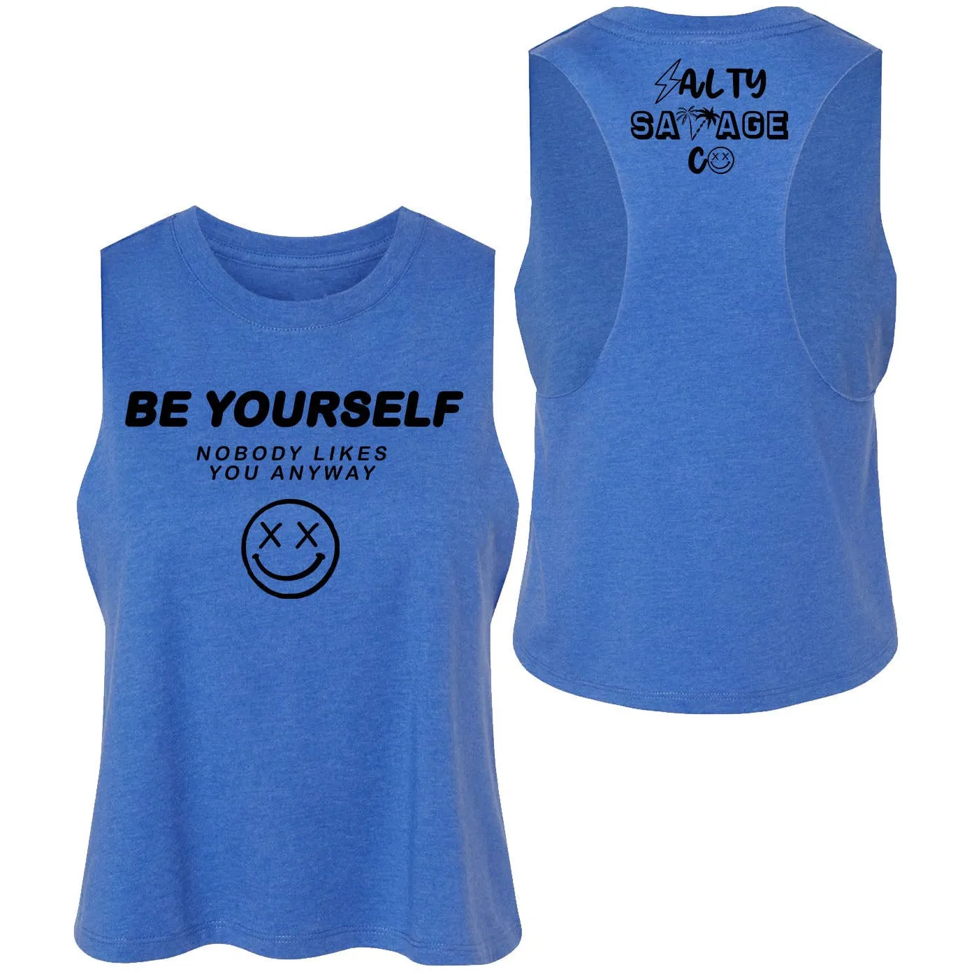 Ladies "Be Yourself Nobody Likes You Anyway" Flowy Crop Tank