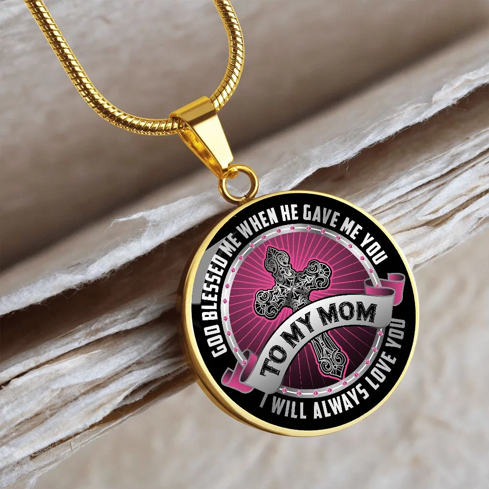 To My Mom, God Bless Me When He Gave Me You Round Pendant Necklace (Optional Engraving)