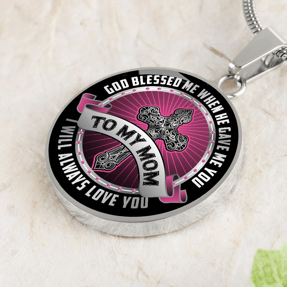 To My Mom, God Bless Me When He Gave Me You Round Pendant Necklace (Optional Engraving)